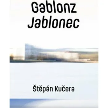 Gablonz / Jablonec - Štěpán Kučera