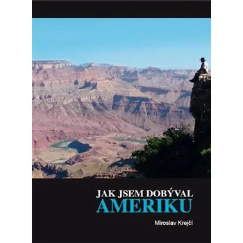 Literární cestopis Jak jsem dobýval Ameriku - Miroslav Krejčí