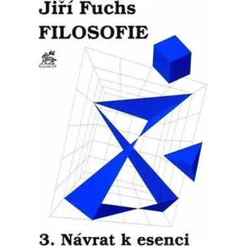 Kniha Filosofie 3. - Návrat k esenci - Jiří Fuchs