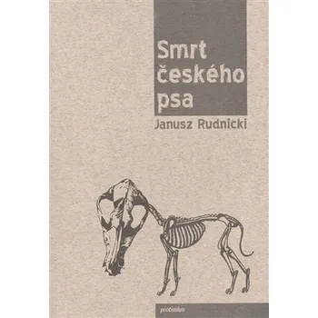 Smrt českého psa - Janusz Rudnicki