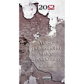 Poezie "Verše" půldruhého srdce a jedné nuly - M. A. Rek