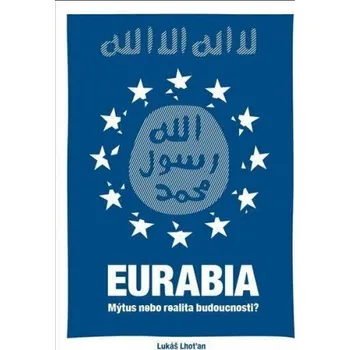 Eurabia - Mýtus nebo realita budoucnosti? - Lukáš Lhoťan