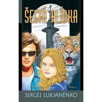 Kniha Šestá hlídka - Sergej Vasiljevič Lukjaněnko