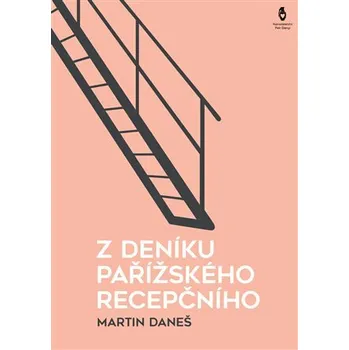 Z deníku pařížského recepčního - Martin Daneš