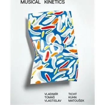 Kniha Musical Kinetics - Tomáš Kuhn, Vlastislav Matoušek, Vladimír Tichý