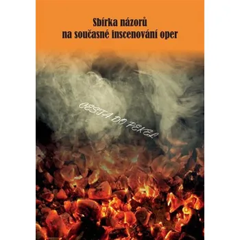 Sbírka názorů na současné inscenování oper - Cesta do pekel