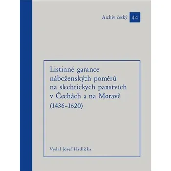Listinné garance náboženských poměrů na šlechtických panstvích (1436 - 1620) - Josef Hrdlička