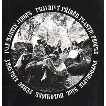 Literární biografie Pravdivý příběh Plastic People - Ivan Martin Jirous (2008, brožovaná)