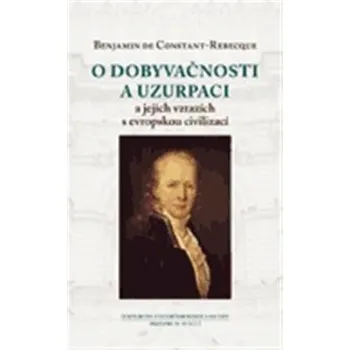 O dobyvačnosti a uzurpaci a jejich vztazích s evropskou civilizací - Constant Benjamin