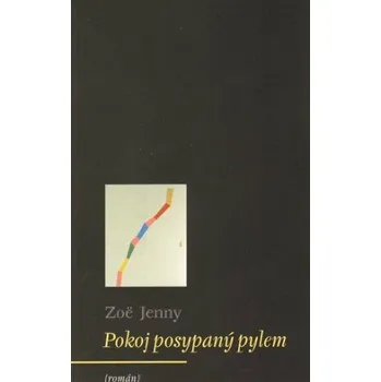 Pokoj posypaný pylem - Zoë Jenny