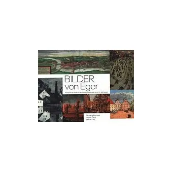 Bilder von Eger - Marcel Fišer, Michaela Bäumlová, Zbyněk Černý