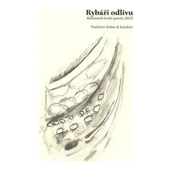 Poezie Rybáři odlivu - Vladimír Stibor, Alena Stiborová, kolektiv autorů