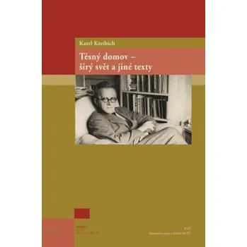 Těsný domov - širý svět a jiné texty - Jakub Vrba, Karel Kreibich