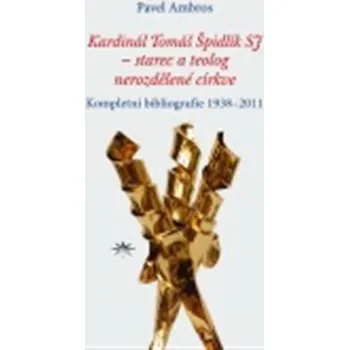 Kardinál Tomáš Špidlík SJ - starec a teolog nerozdělené církve - Pavel Ambros