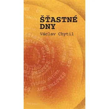 Šťastné dny - Václav Chytil