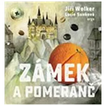 Pohádka Zámek a pomeranč - Jiří Wolker, Lucie Sunková
