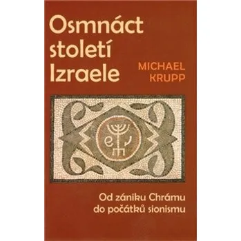 Osmnáct století Izraele - Michael Krupp