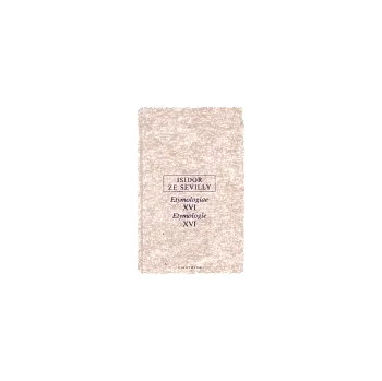 Kniha Etymologie XVI - Isidor ze Sevilly