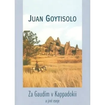 Za Gaudím v Kappadokii - Juan Goytisolo
