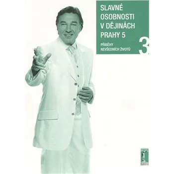 Literární biografie Slavné osobnosti v dějinách Prahy 5 /3. díl/