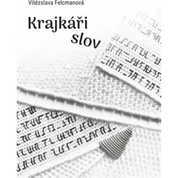 Poezie Krajkáři slov - Vítezslava Felcmanová