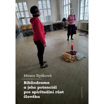 Bibliodrama a jeho potenciál pro spirituální růst člověka - Mireia Ryšková