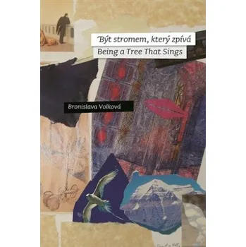Poezie Být stromem, který zpívá - Bronislava Volková
