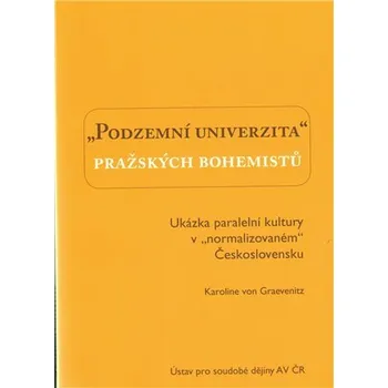 Podzemní univerzita pražských bohemistů. - Karolina von Graevenitz