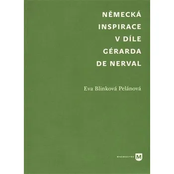 Český jazyk Německá inspirace v díle Gérarda de Nerval - Blinková Eva Pelánová