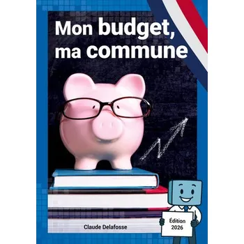 Mon budget, ma commune - Delafosse, Claude