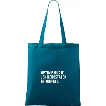 Citát - Optimismus je jen nedostatek informací - Taška bavlněná - 42 x 38 cm ( Petrolejová )