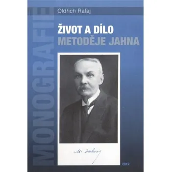 Literární biografie Život a dílo Metoděje Jahna - Oldřich Rafaj
