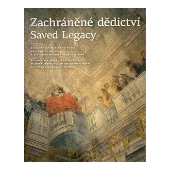 Umění Zachráněné dědictví / Saved Legacy - Michaela Šeferisová Loudová, Šárka Fridrichová, Michaela Rychlá Navrátilová, Hana Špendlíková