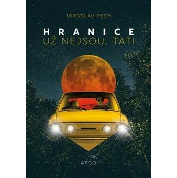 Beletrie pro dospělé Hranice už nejsou, tati - Miroslav Pech