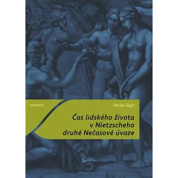 Čas lidského života v Nietzscheho druhé Nečasové úvaze - Václav Zajíc