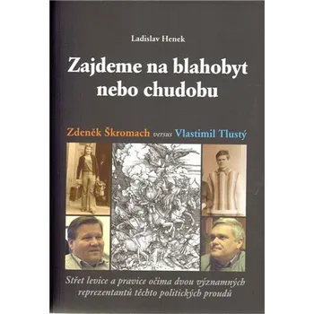 Zajdeme na blahobyt nebo chudobu - Ladislav Henek