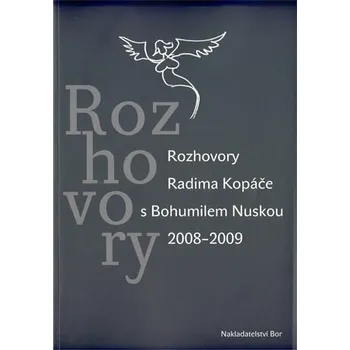 Kniha Rozhovory Radima Kopáče s Bohumilem Nuskou 2008-2009