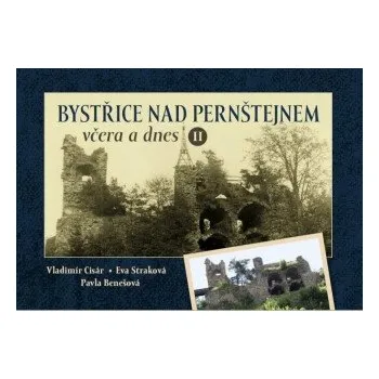 Bystřice nad Pernštejnem včera a dnes II - Vladimír Cisár, Eva Straková