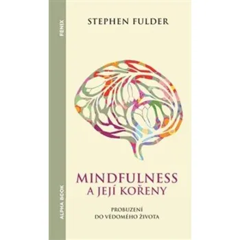 Mindfulness a její kořeny - Stephen Fulder