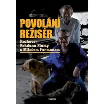 Literární biografie Povolání režisér - Miloš Forman, Bohdan Sláma