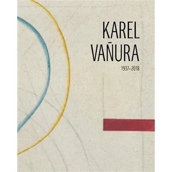 Umění Karel Vaňura 1937-2018 - Jaroslav Barta, Helena Musilová