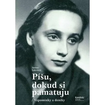 Literární biografie Píšu, dokud si pamatuju - Taťána Lukešová