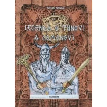 Legenda o Tunovi a Gomonovi - Milan Novák, Libor Balák