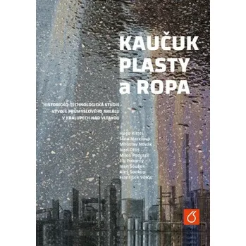 Kaučuk, plasty a ropa - Jiří Pokorný, Miroslav Novák, Ivan Souček, Hugo Kittel, Jana Marelová, Ivan Ottis, Miloš Podrazil, Aleš Soukup, František Vörös