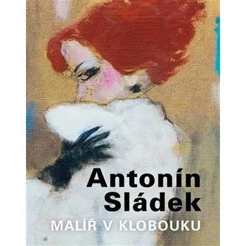 Umění Antonín Sládek - Malíř v klobouku