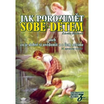 Jak porozumět sobě a dětem - Zdenka Blechová