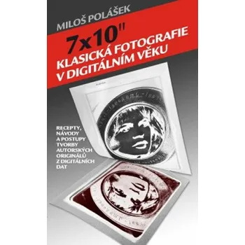 Umění 7x10" / Klasická fotografie v digitálním věku - Miloš Polášek