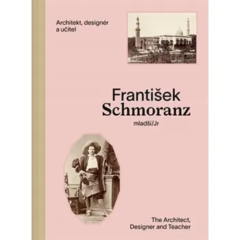 Populárně naučná literatura pro dospělé František Schmoranz mladší (1845-1892) - Jindřich Vybíral, Milan Němeček