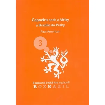 Capoeira aneb z Afriky a Brazílie do Prahy - Paul American