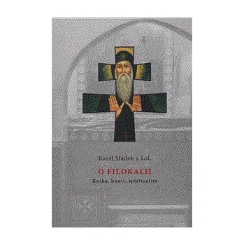 O Filokalii - Karel Sládek